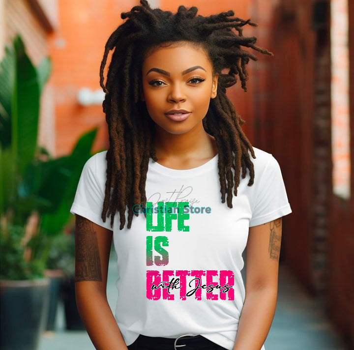 Life is better with Jesus T-Shirts