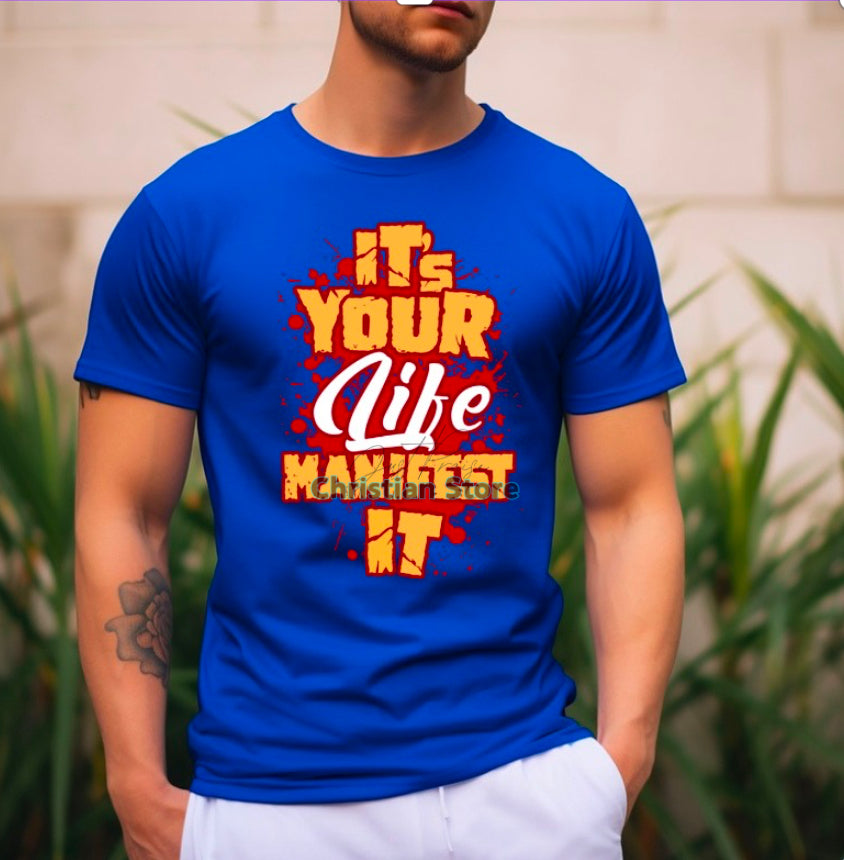 It’s Your life manifest it T-Shirt