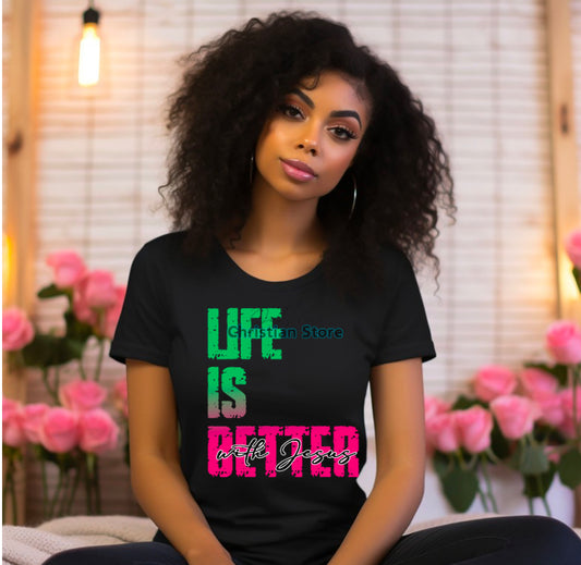 Life is better with Jesus T-Shirts