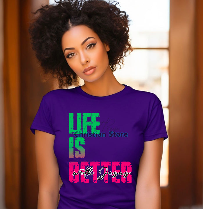 Life is better with Jesus T-Shirts